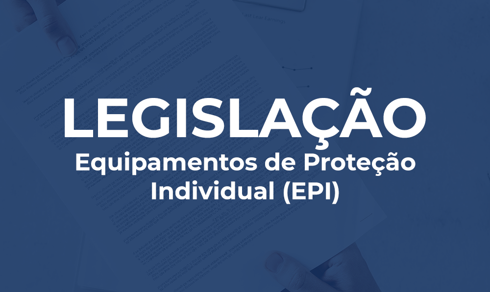 Legislação sobre equipamentos de proteção individual (EPI)